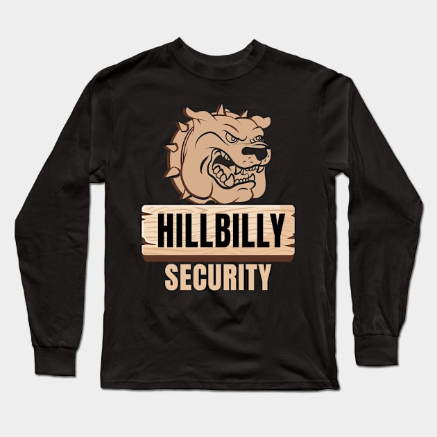 Hillbilly Security Long Sleeve T-Shirt by maxcode